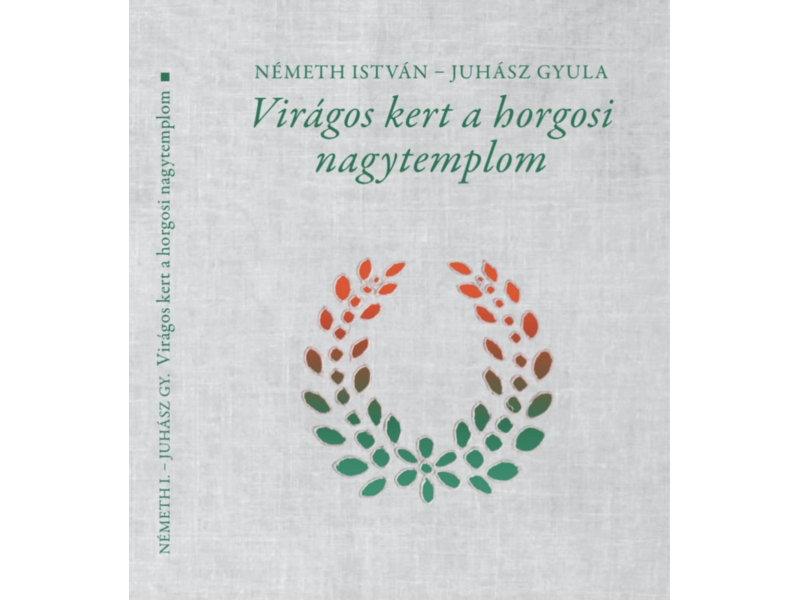 NÉMETH ISTVÁN-JUHÁSZ GYULA: VIRÁGOS KERT A HORGOSI NAGYTEMPLOM