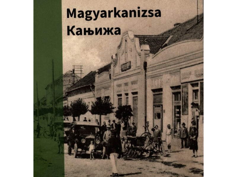 ФОРО ЛАЈОШ, ФЕЈЕШ ШАНДОР И ВРАНИЋ ВАРАДИ ЛИВИЈА: MAGYARKANIZSA – КАЊИЖА